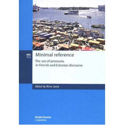 Minimal Reference: the Use of Pronouns in Finnish & Estonian Discourse - Ritva Laury - Książki - Suomalaisen kirjallisuuden seura - 9789517466363 - 25 marca 2019