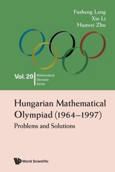 Hungarian Mathematical Olympiad (1964-1997): Problems And Solutions - Fusheng Leng - Bøger - World Scientific Publishing Co Pte Ltd - 9789811256363 - 25. oktober 2022