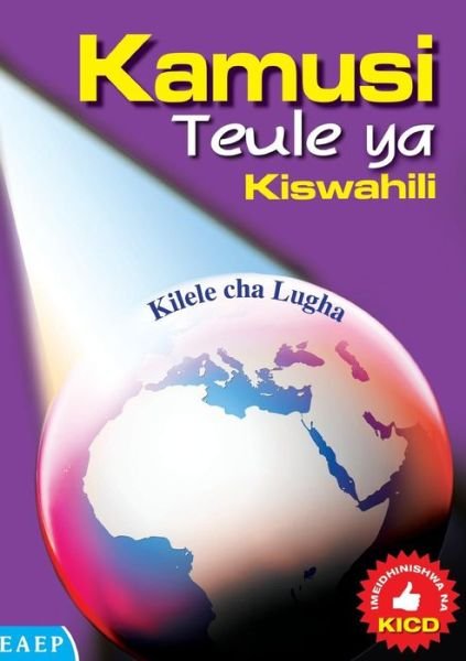 Cover for Ahmed E Ndalu · Kamusi Teule Ya Kiswahili. Kilele Cha Lugha (Paperback Book) (2013)