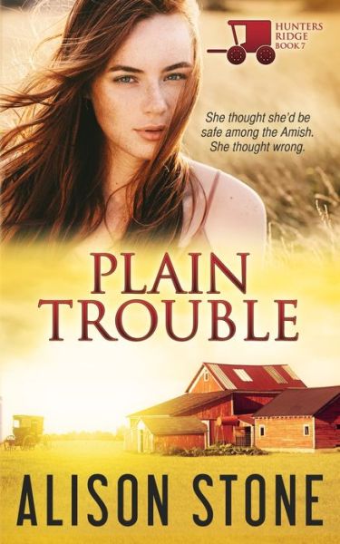 Plain Trouble: An Amish Romantic Suspense Novel - Hunters Ridge - Alison Stone - Books - Independently Published - 9798417793363 - February 23, 2022