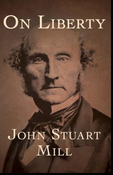 On Liberty (classics illustrated) - John Stuart Mill - Books - Independently Published - 9798418527363 - February 17, 2022