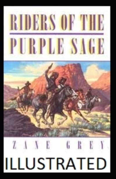 Riders of the Purple Sage Illustrated - Zane Grey - Livros - Independently Published - 9798461039363 - 22 de agosto de 2021