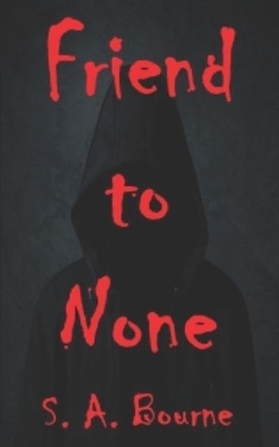 Friend to None - S A Bourne - Bøker - Independently Published - 9798496073363 - 27. oktober 2021