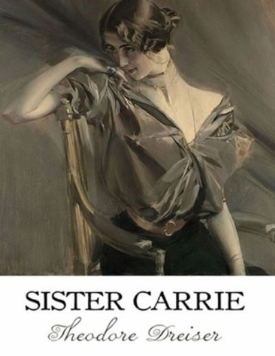 Cover for Theodore Dreiser · Sister Carrie (Annotated) (Taschenbuch) (2021)