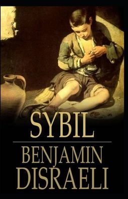 Cover for Benjamin Disraeli · Sybil, or The Two Nations Annotated (Pocketbok) (2020)