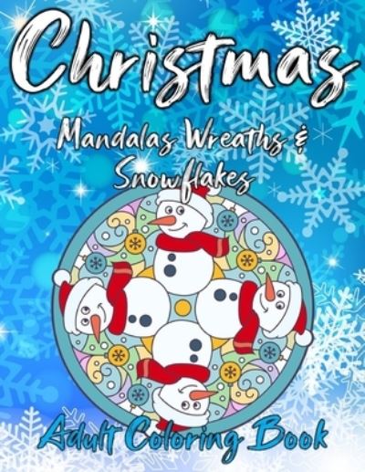 Cover for R O'Brien · Christmas Mandalas Wreaths &amp; Snowflakes Adult Coloring Book (Paperback Book) (2020)