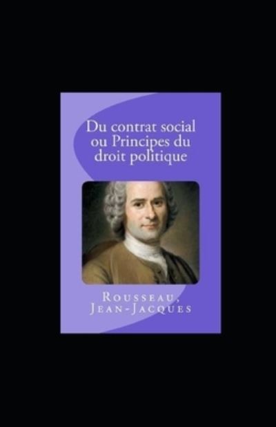 Cover for Jean Jacques Rousseau · Du contrat social ou Principes du droit politique illustree (Paperback Book) (2020)