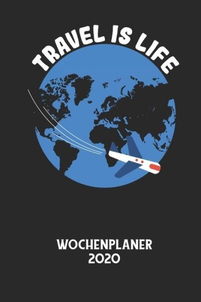 Cover for Wochenplaner 2020 · TRAVEL IS LIFE - Wochenplaner 2020 (Paperback Bog) (2020)