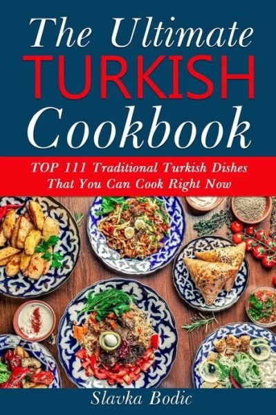 Cover for Slavka Bodic · Ultimate Turkish Cookbook (Paperback Book) (2020)