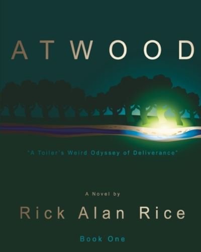 Cover for Rick Alan Rice · ATWOOD - A Toiler's Weird Odyssey of Deliverance (Paperback Bog) (2020)