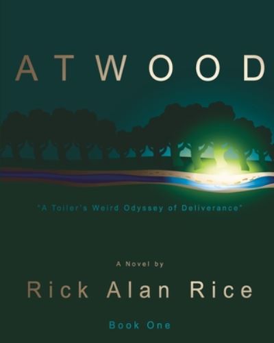 Cover for Rick Alan Rice · ATWOOD - A Toiler's Weird Odyssey of Deliverance (Paperback Book) (2020)