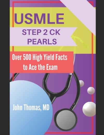 USMLE Step 2 Ck Pearls - John Thomas - Kirjat - Independently Published - 9798663974363 - sunnuntai 5. heinäkuuta 2020