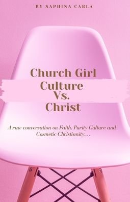 Cover for Saphina Carla · Church Girl Culture Vs. Christ (Paperback Bog) (2020)