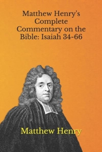 Matthew Henry's Complete Commentary on the Bible - Matthew Henry - Books - Independently Published - 9798705867363 - February 7, 2021