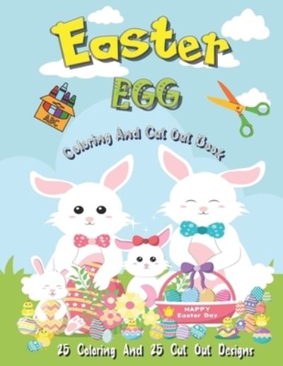 Easter Egg Coloring And Cut Out Book: 25 Coloring And 25 Cut Out Designs for Boys And Girls 4 -8 Years Old Full Of Bunnies Chicks Eggs and Dinosaur ! - Magical Lake - Libros - Independently Published - 9798713576363 - 25 de febrero de 2021