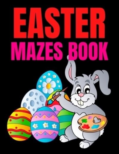 Cover for Trendy Coloring · Easter Mazes Book: Ages 4-8 - Activity Book for Kids ages 4-6 &amp; 6-8 - Perfect for Developing Critical Thinking and Problem Solving Skills Puzzles - Happy Easter Basket Stuffer Gift Ideas (Pocketbok) (2021)