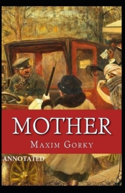 Cover for Maxim Gorky · Mother Annotated (Paperback Book) (2021)