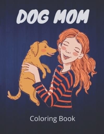 Cover for Af Book Publisher · Dog Mom Coloring Book (Pocketbok) (2021)