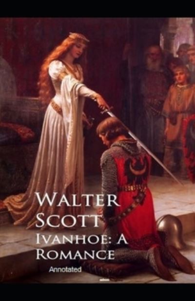 Cover for Walter Scott · Ivanhoe, A Romance Annotated (Paperback Book) (2021)