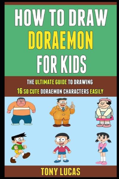 Cover for Lisa Brown · How To Draw Doraemon For Kids: The Ultimate Guide To Drawing 16 So Cute Doraemon Characters Easily. (Paperback Book) (2021)