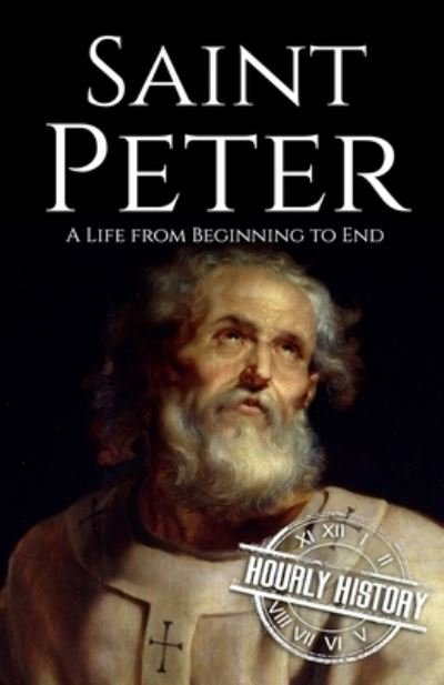 Cover for Hourly History · Saint Peter: A Life from Beginning to End (Paperback Book) (2021)