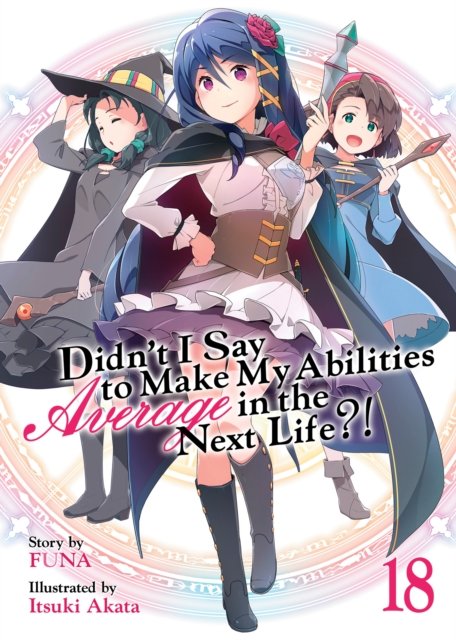Cover for Funa · Didn't I Say to Make My Abilities Average in the Next Life?! (Light Novel) Vol. 18 - Didn't I Say to Make My Abilities Average in the Next Life?! (Light Novel) (Paperback Bog) (2024)