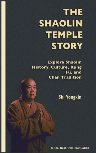 Cover for Shi Yongxin · The Shaolin Temple Story: Explore Shaolin History, Culture, Kung Fu and Chan Tradition (Hardcover Book) (2023)