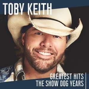 Cover for Toby Keith · Greatest Hits: The Show Dog Years (CD) (2019)