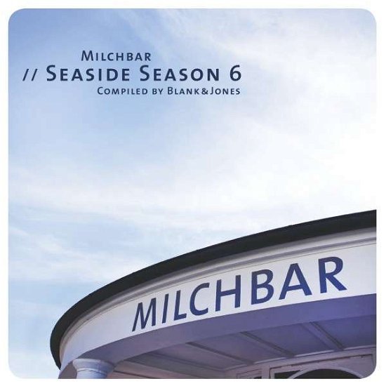 Cover for Blank &amp; Jones · Milchbar Seaside Season 6 (CD) (2014)