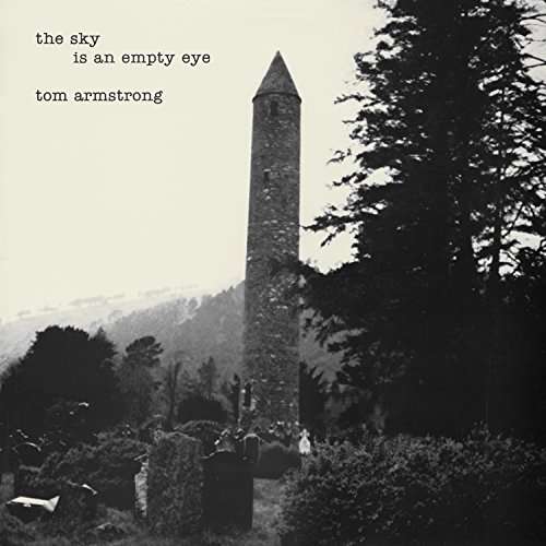 Sky Is An Empty Eye - Tom Armstrong - Musik - TOMPKINS SQUARE - 0856225005364 - 26 april 2017