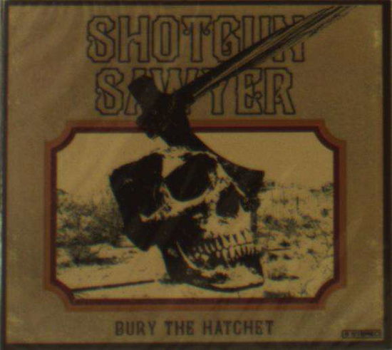 Cover for Shotgun Sawyer · Bury the Hatchet (CD) (2019)