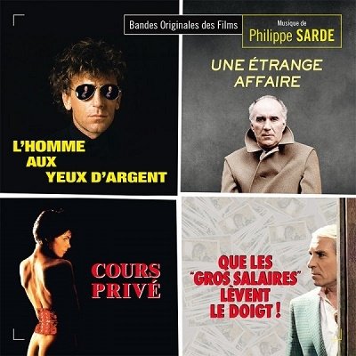 Cover for Philippe Sarde · L'homme Aux Yeux D'argent / Course Prive / Une Etrange Affair / Que Les Gros Salaires Levent Le Doigt! (CD) (2023)