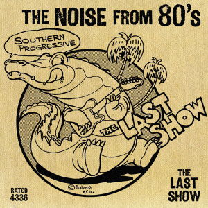 Cover for The Last Show · The Noise from 80's (CD) [Japan Import edition] (2024)