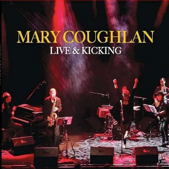 Live And Kicking - Mary Coughlan - Música - HAIL MARY RECORDS - 5391519682364 - 10 de dezembro de 2021