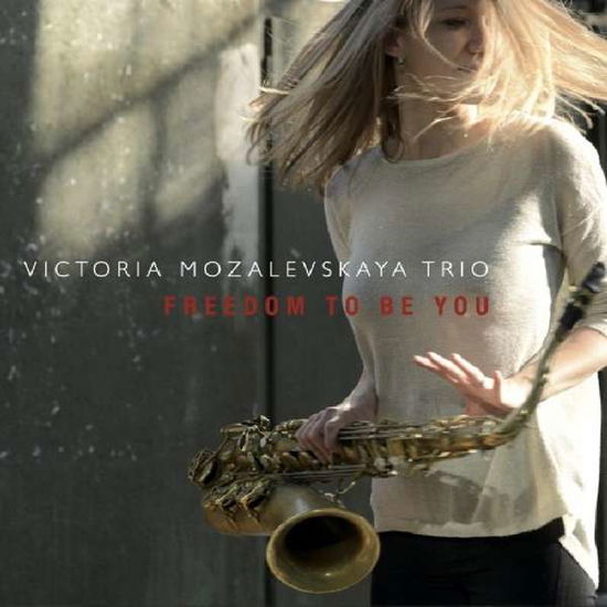 Cover for Mozalevskaya Victor · Freedom To Be You (CD) (2016)