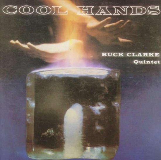 Cover for Buck Clarke Quintet · Cool Hands (CD) (2013)