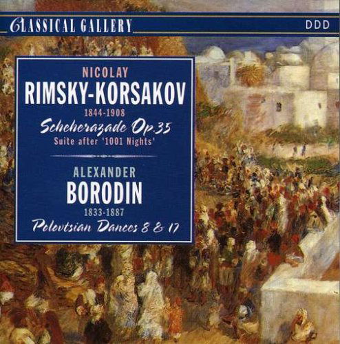 Scherazade Op.35/Polowtze - Rimsky-Korsakov / Borodin - Musiikki - CLASSICAL GALLERY - 8712177013364 - maanantai 26. heinäkuuta 1993