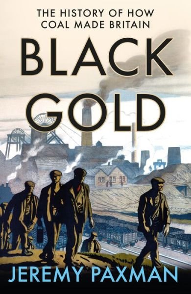 Cover for Jeremy Paxman · Black Gold: The History of How Coal Made Britain (Paperback Bog) (2022)