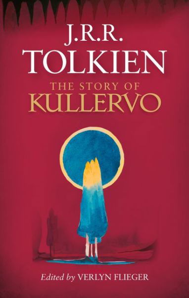 The Story of Kullervo - J. R. R. Tolkien - Kirjat - HarperCollins Publishers - 9780008131364 - torstai 27. elokuuta 2015