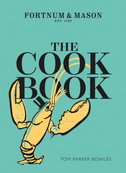 Cover for Tom Parker Bowles · The Cook Book: Fortnum &amp; Mason (Gebundenes Buch) (2016)