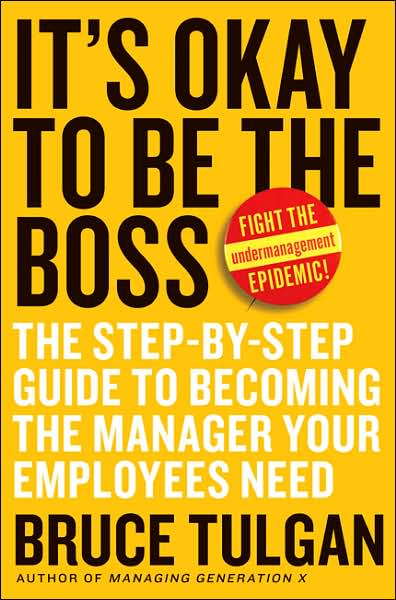 Cover for Bruce Tulgan · It's Okay to Be the Boss: the Step-by-step Guide to Becoming the Manager Your Employees Need (Hardcover Book) (2007)