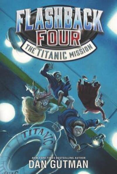 Cover for Dan Gutman · Flashback Four #2: The Titanic Mission - Flashback Four (Paperback Bog) (2018)