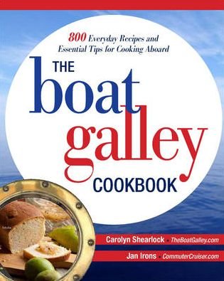 Cover for Carolyn Shearlock · The Boat Galley Cookbook: 800 Everyday Recipes and Essential Tips for Cooking Aboard (Paperback Book) [Ed edition] (2012)