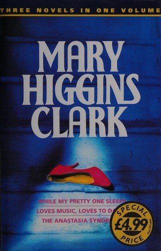 Cover for Mary Higgins Clark · While My Pretty One Sleeps / Loves Music Loves to Dance / the Anastasia Syndrome: Three Novels in One Volume - Fiction omnibus (Innbunden bok) (1993)