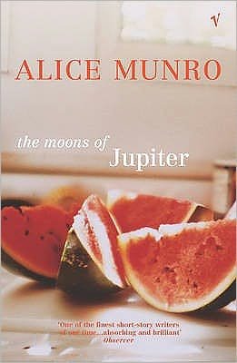The Moons of Jupiter - Alice Munro - Bøger - Vintage Publishing - 9780099458364 - 6. maj 2004