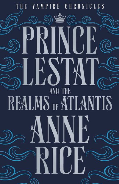 Cover for Anne Rice · Prince Lestat and the Realms of Atlantis: The Vampire Chronicles 12 - The Vampire Chronicles (Paperback Book) (2017)