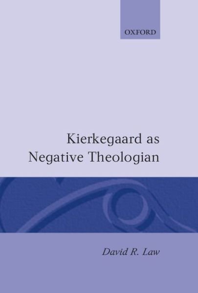 Cover for Law, David R. (Lecturer in Religious Studies, Lecturer in Religious Studies, West London Institute, College of Brunel University) · Kierkegaard as Negative Theologian - Oxford Theological Monographs (Gebundenes Buch) (1993)
