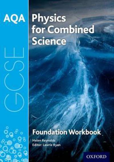 Cover for Helen Reynolds · AQA GCSE Physics for Combined Science (Trilogy) Workbook: Foundation (Paperback Book) (2017)