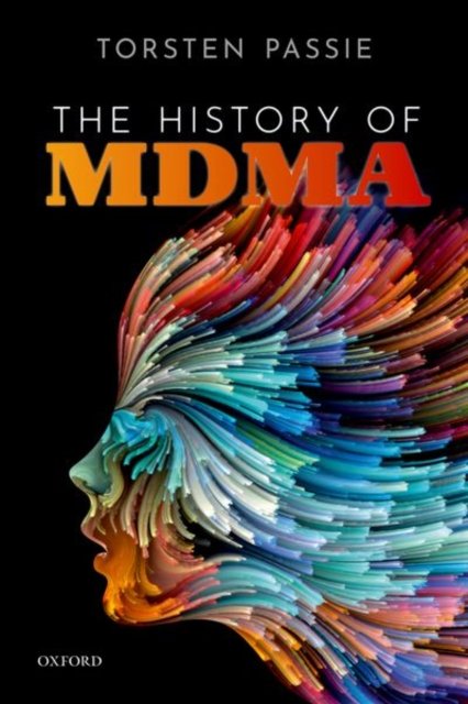 Cover for Passie, Prof Torsten (Hannover Medical School,, Hannover Medical School,, Professor of Psychiatry) · The History of MDMA (Hardcover bog) (2023)