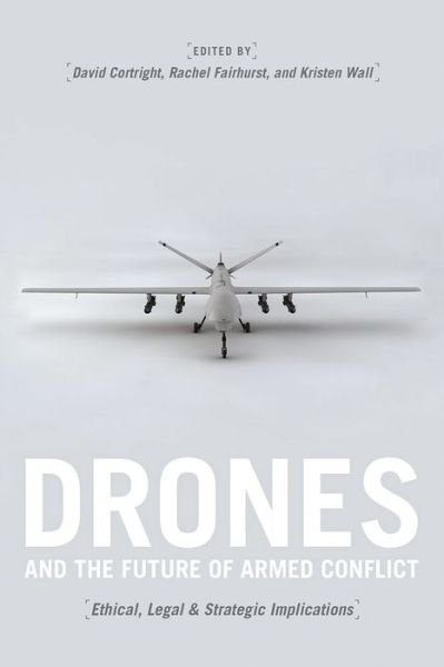 Cover for David Cortright · Drones and the Future of Armed Conflict: Ethical, Legal, and Strategic Implications (Paperback Book) (2017)